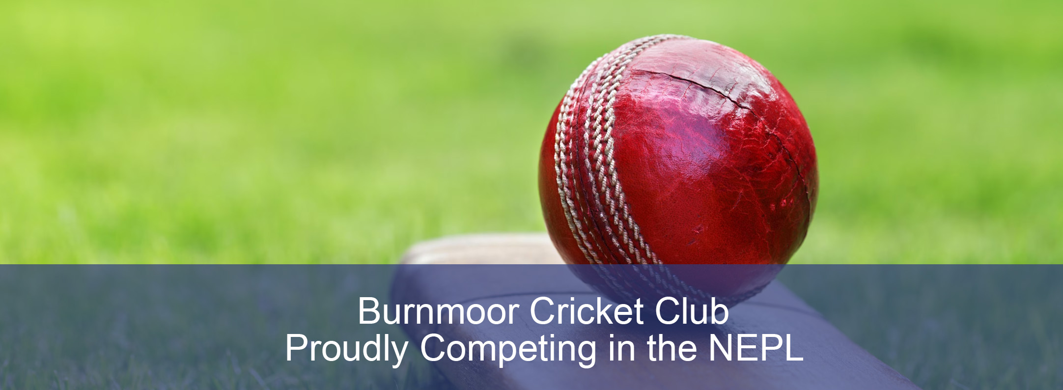 Burnmoor Cricket Club Proudly Competing in the Nort East Premier Leaguer